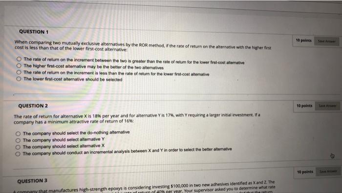 QUESTION 1 When comparing two mutually exclusive alternatives by the ROR method,