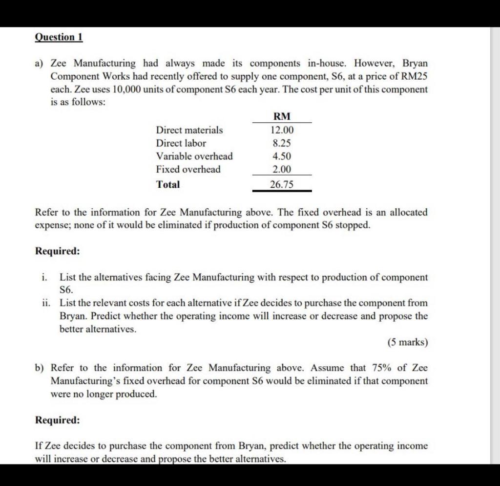 Question 1 a) Zee Manufacturing had always made its components in-house. However,