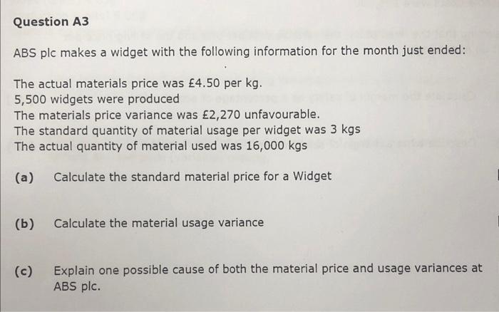 Question A3 ABS plc makes a widget with the following information for