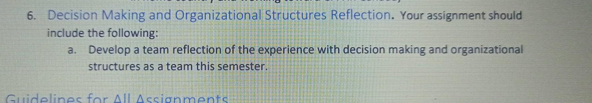 6. Decision Making and Organizational Structures Reflection. Your assignment should include the
