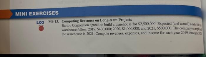 MINI EXERCISES LO3 M6-13. Computing Revenues on Long-term Projects Bartov Corporation agreed