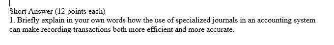 Short Answer (12 points each) 1. Briefly explain in your own words