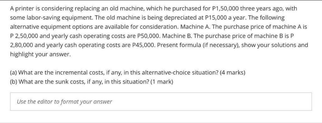 A printer is considering replacing an old machine, which he purchased for