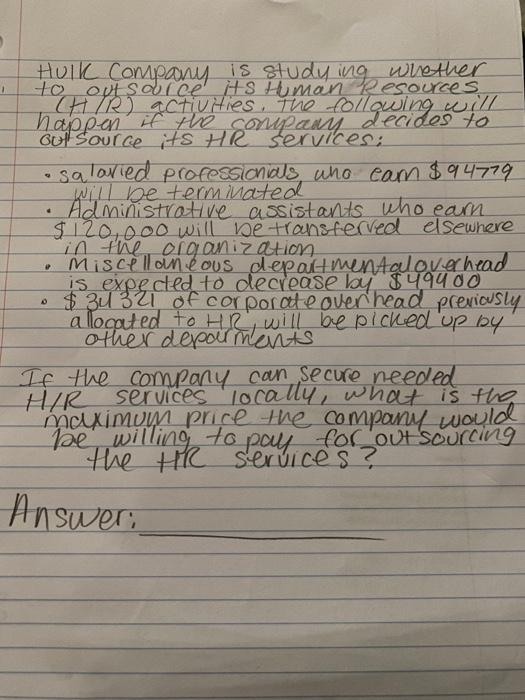 Hulk Company is studying whether to outsource its Human Resources (H/R) activities.