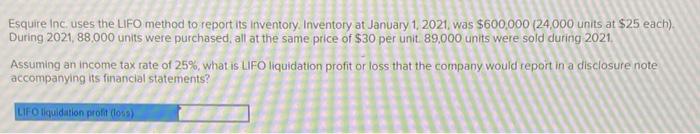 Esquire Inc. uses the LIFO method to report its Inventory. Inventory at