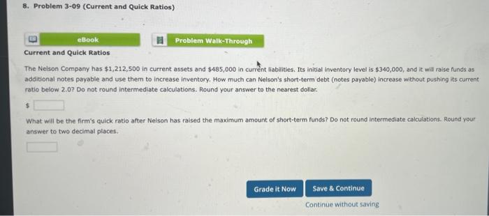 8. Problem 3-09 (Current and Quick Ratios) eBook Problem Walk-Through Current and