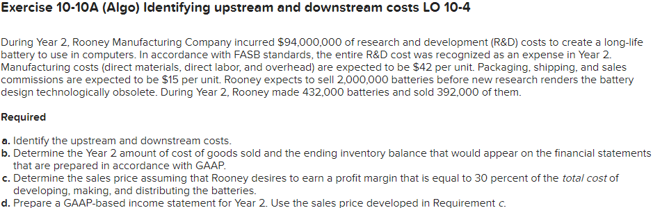 Exercise 10-10A (Algo) Identifying upstream and downstream costs LO 10-4 During Year