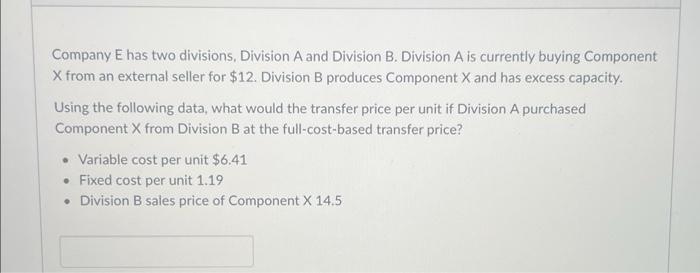 Company E has two divisions, Division A and Division B. Division A