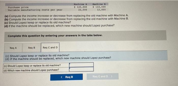 It can be sold now for $57,000. Variable manufacturing costs are $43,000