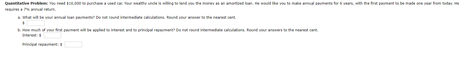 Quantitative Problem: You need $16,000 to purchase a used car. Your wealthy