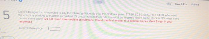 5 points Help Save & Exit Submit Diane's Designs Inc. is expected