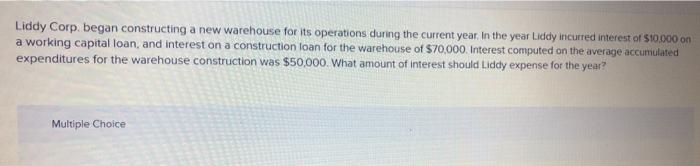 Liddy Corp. began constructing a new warehouse for its operations during the