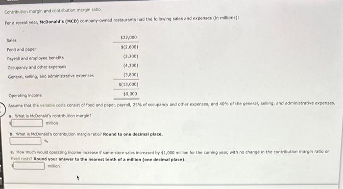 Contribution margin and contribution margin ratio For a recent year, McDonald's (MCD)
