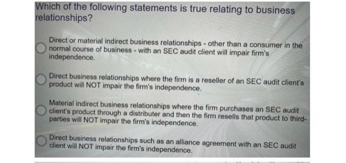 Which of the following statements is true relating to business relationships? Direct
