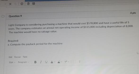 Question 9 4 pts Light Company is considering purchasing a machine that