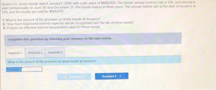 Quatro Co. issues bonds dated January 1, 2019, with a par value