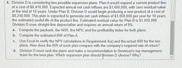 4. Division D is considering two possible expansion plans. Plan A would
