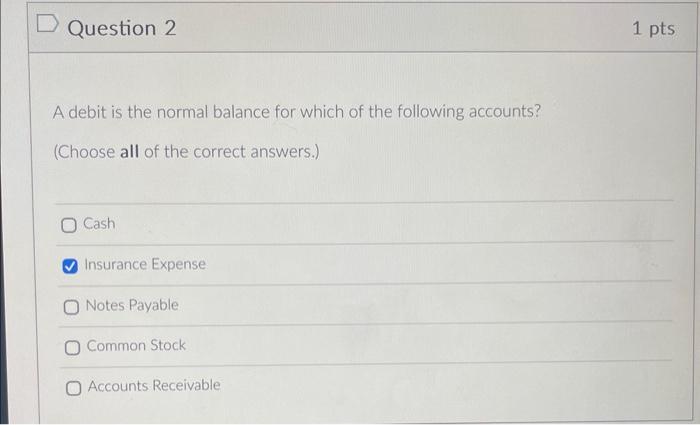 Question 2 A debit is the normal balance for which of the