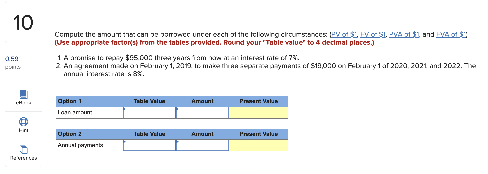 10 0.59 points Compute the amount that can be borrowed under each