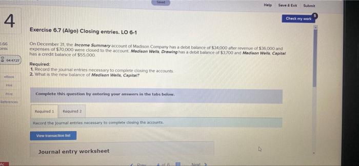 4 Exercise 6.7 (Algo) Closing entries. LO 6-1 Help Save & Exit