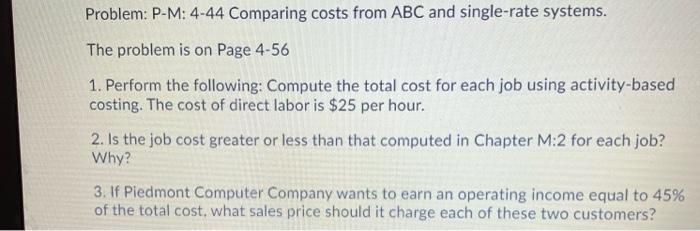 Problem: P-M: 4-44 Comparing costs from ABC and single-rate systems. The problem
