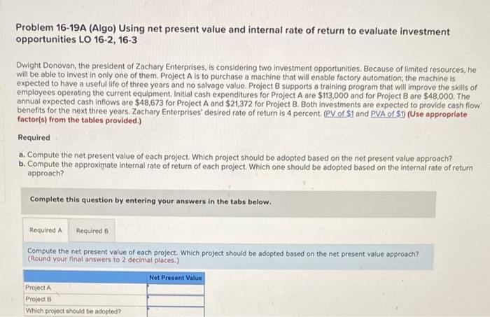 Problem 16-19A (Algo) Using net present value and internal rate of return