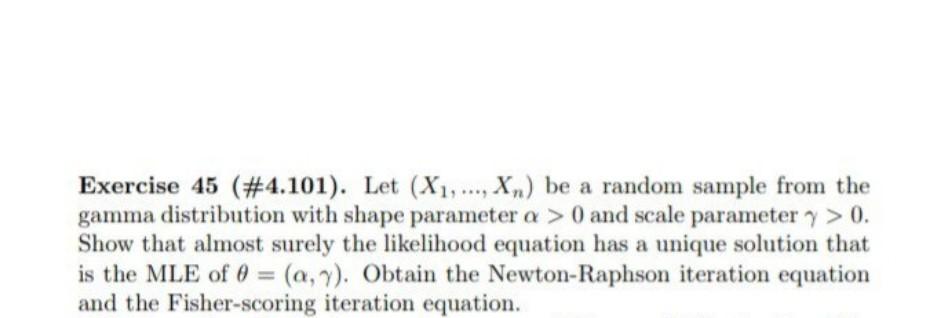 Exercise 45 (#4.101). Let (X1,..., X,) be a random sample from the