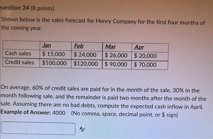 Question 24 (8 points) Shown below is the sales forecast for Henry