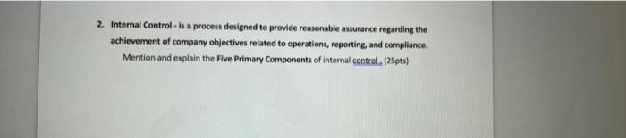 2. Internal Control is a process designed to provide reasonable assurance regarding