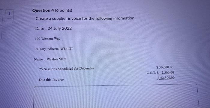 3 Question 4 (6 points) Create a supplier invoice for the following