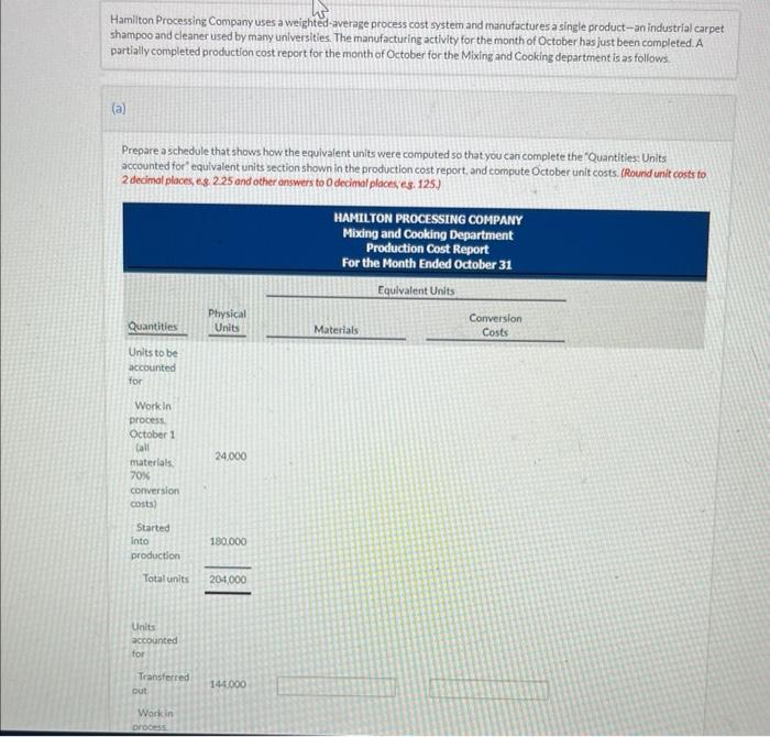 Hamilton Processing Company uses a weighted-average process cost system and manufactures a