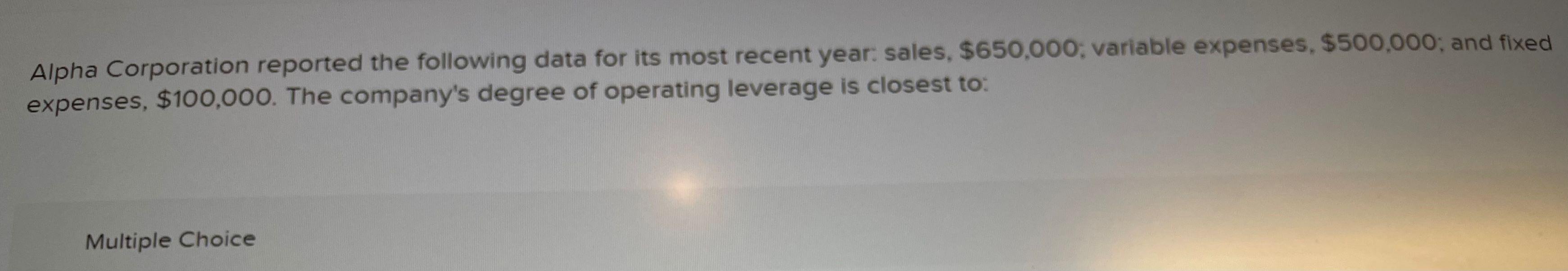 Alpha Corporation reported the following data for its most recent year: sales,