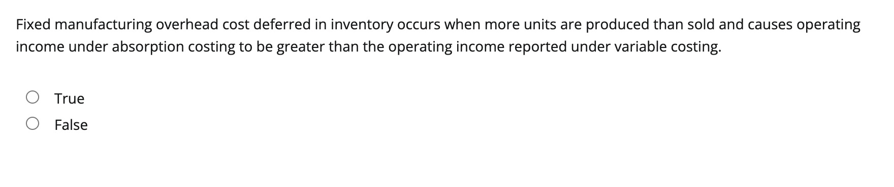 Fixed manufacturing overhead cost deferred in inventory occurs when more units are