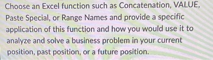 Choose an Excel function such as Concatenation, VALUE, Paste Special, or Range