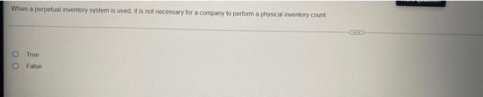 When a perpetual inventory system is used, it is not necessary for