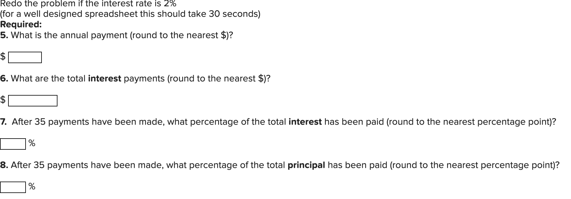 the end of each year, each payment is part principal part interest)