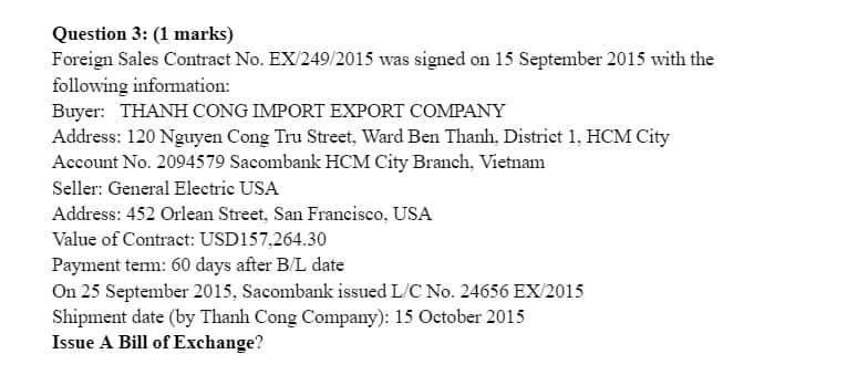Question 3: (1 marks) Foreign Sales Contract No. EX/249/2015 was signed on