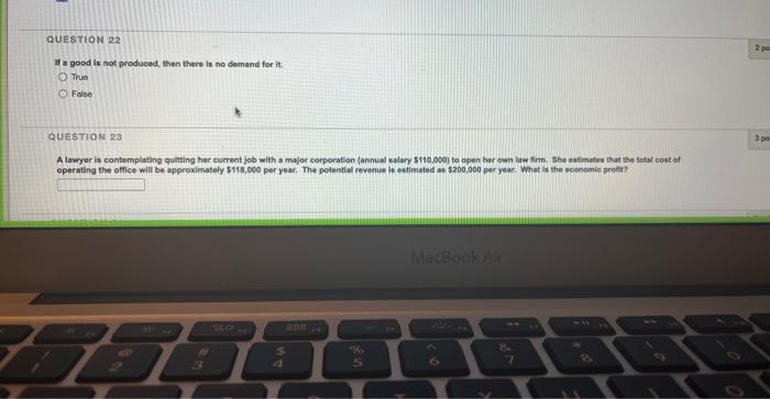 QUESTION 22 If a good is not produced, then there is no