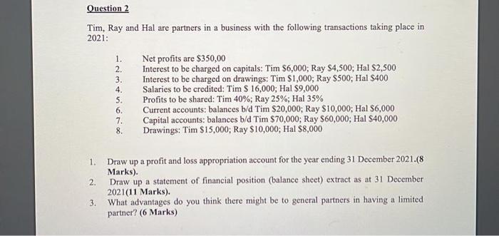 Question 2 Tim, Ray and Hal are partners in a business with