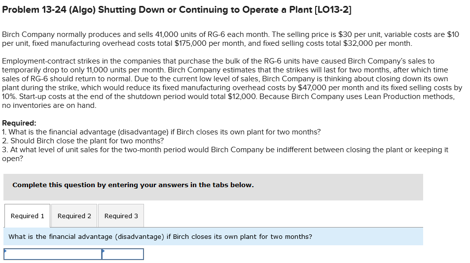 Problem 13-24 (Algo) Shutting Down or Continuing to Operate a Plant [LO13-2]
