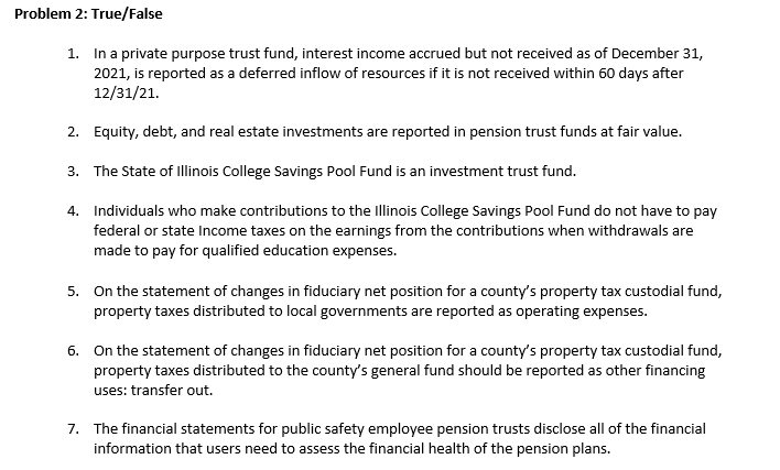 Problem 2: True/False 1. In a private purpose trust fund, interest income