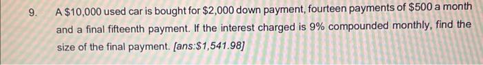 9. A $10,000 used car is bought for $2,000 down payment, fourteen