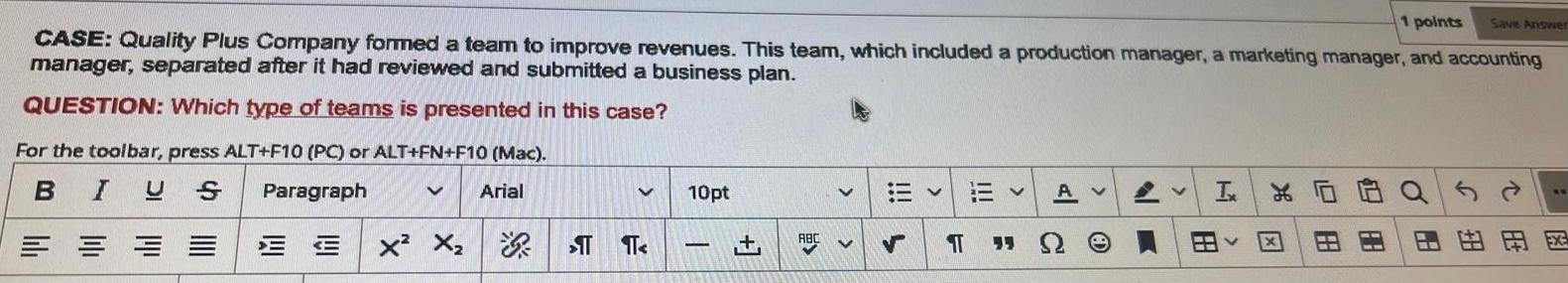 1 points Save Answer CASE: Quality Plus Company formed a team to