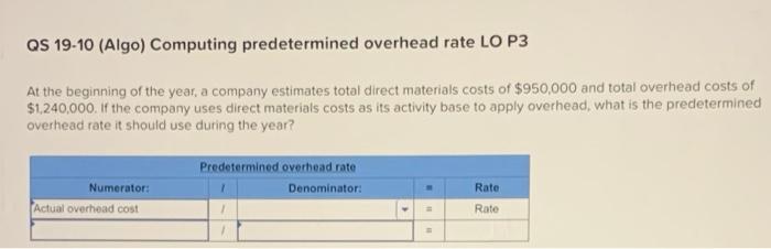 QS 19-10 (Algo) Computing predetermined overhead rate LO P3 At the beginning