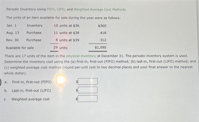 Periodic Inventory Using FIFO, LIFO, and Weighted Average Cost Methods The units
