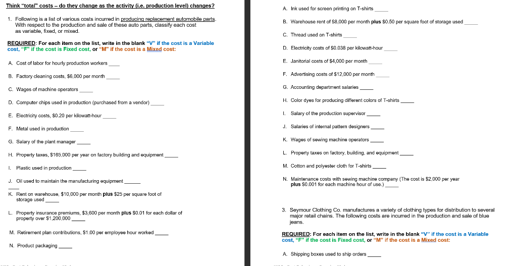Think "total" costs - do they change as the activity (i.e. production