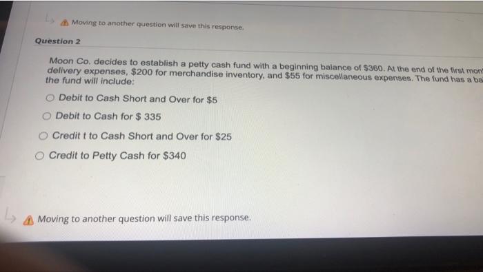 Moving to another question will save this response. Question 2 Moon Co.