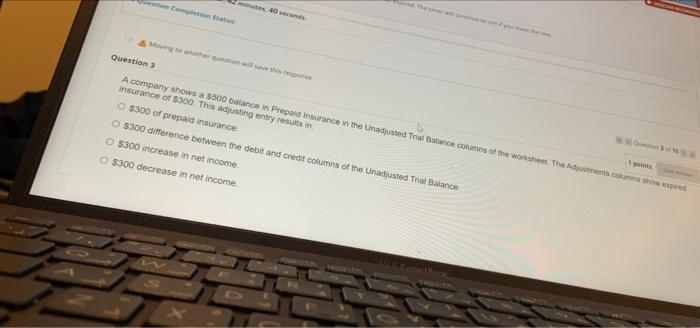 Question Completion Status minutes, 40 seconds Moving to another question will save