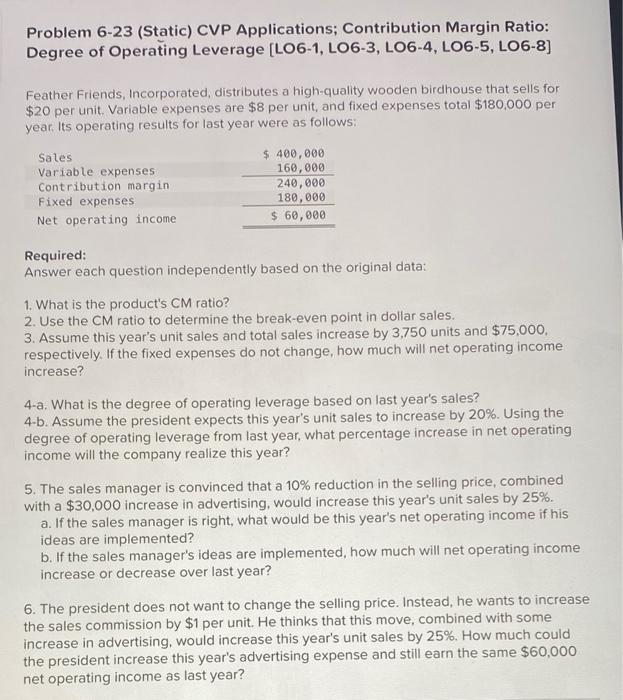 Problem 6-23 (Static) CVP Applications; Contribution Margin Ratio: Degree of Operating Leverage