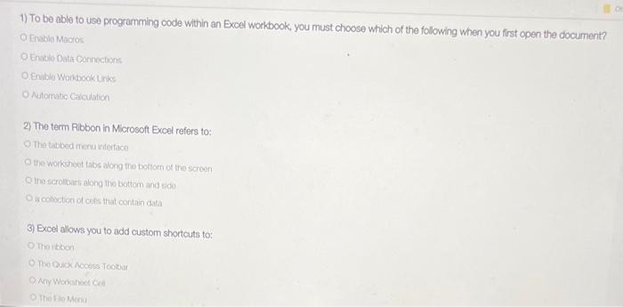 1) To be able to use programming code within an Excel workbook,